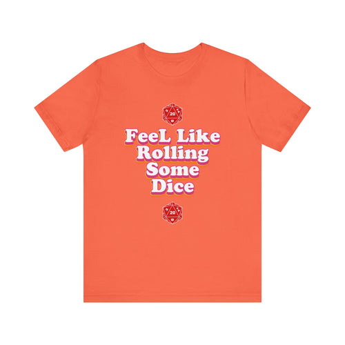 "Feel Like Rolling Some Dice" - Casual Unisex Gamer Graphic Tee - Perfect for TTRPG Gamers