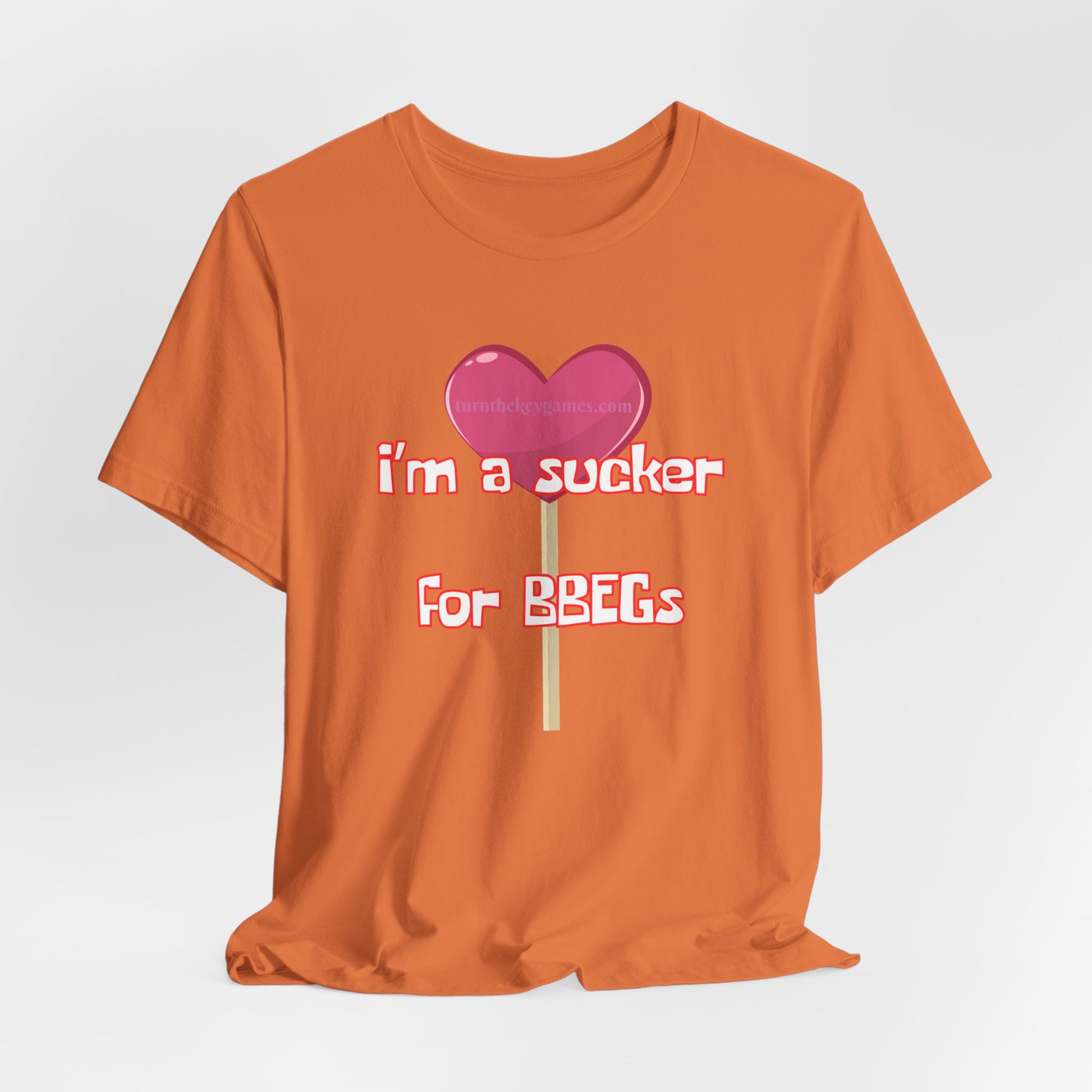 I'm a Sucker for BBEG's - We've all had that crush RPG Unisex Graphic Tee - Turn The Key Games