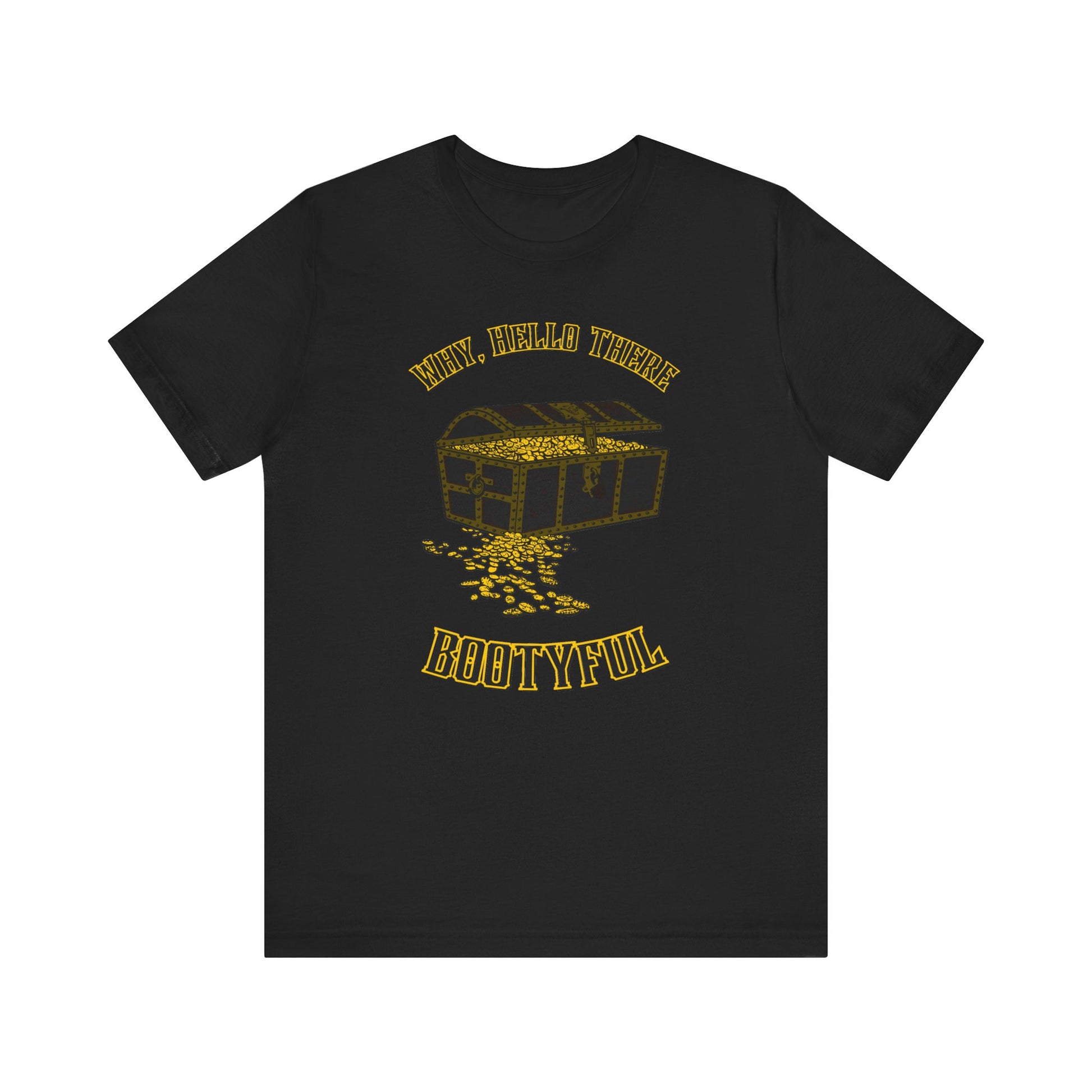 Why Hello There BOOTYful Unisex Graphic Tee - It's all about the booty
